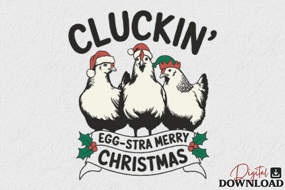 Cluckin Egg-stra Merry Christmas PNG for Crafts